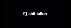 #1 shit talker